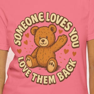 Cute Teddy Bear Message T-Shirt, Unisex T-Shirt, Gift for Friends, Cute Apparel, Comfort Tee, Love-Themed Shirt