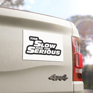 Funny Car Magnets: The Slow and The Serious - Vinyl Car Decor