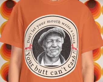 Redd Foxx Quote Graphic Tee: Sanford & Son Style - Comfort Colors