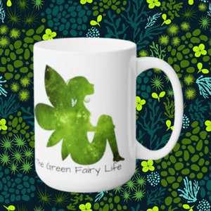 The Green Fairy Life Ceramic Mug 15oz, The Green Fairy Life Coffee Mug, The Green Fairy Life Mug, Green fairy Mug, Fairy Mug, Fairy Mugs