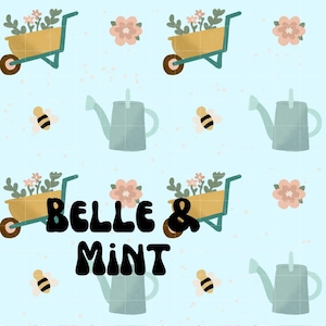 May include: A light blue background with a repeating pattern of green watering cans, yellow wheelbarrows filled with pink flowers, and bees. The text "Belle & Mint" is in the center of the image.