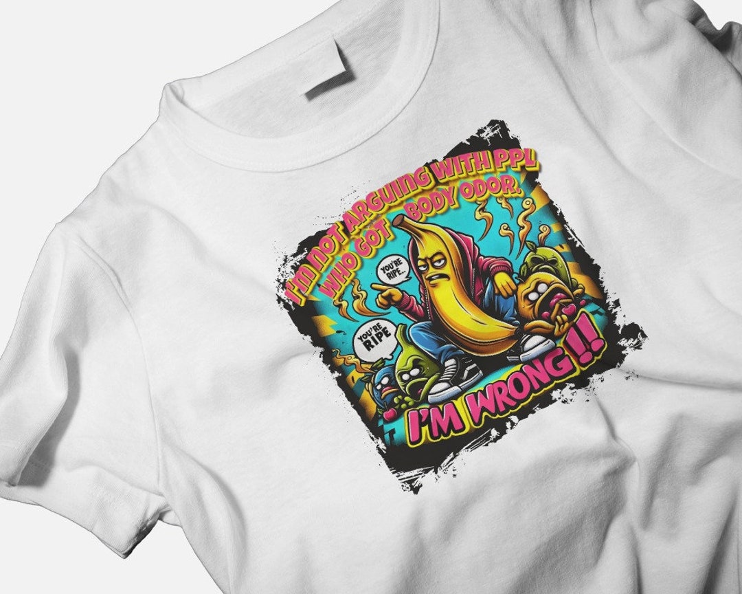 You Ripe I'm Wrong Meme Graphic Tee, Funny Sarcastic Shirt - Etsy