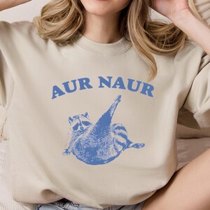 Aur Naur Sweatshirt, Vintage 90s Trash Panda Tee, Raccoon Meme Shirt, Retro Cartoon Hoodie, Weird Animal Apparel, Hilarious Graphic Shirt