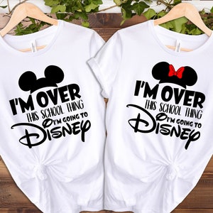 I'm Over This School Thing I'm Going To Disney Shirts, Family Disneyworld Shirts, Kid Disney Shirt,Disney Family Trip, Disneyland Shirt 2025