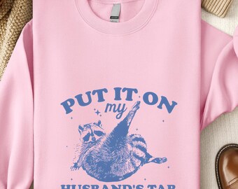 Put It On My Husband's Tab Sweatshirt, Retro Trash Panda Tee, Vintage Meme Sweatshirt, Weird Raccoon Shirt, Trash Panda Lover Gift, Cozy Tee