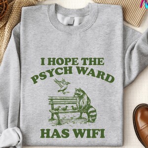 I Hope The Psych Ward Has Wifi Raccoon Sweatshirt, Weird Trash Panda Hoodie, Funny Meme Tee, Quirky Raccoon Lover Shirt, Hilarious Hoodie