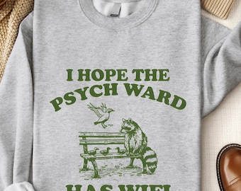 I Hope The Psych Ward Has Wifi Raccoon Sweatshirt, Weird Trash Panda Hoodie, Funny Meme Tee, Quirky Raccoon Lover Shirt, Hilarious Hoodie