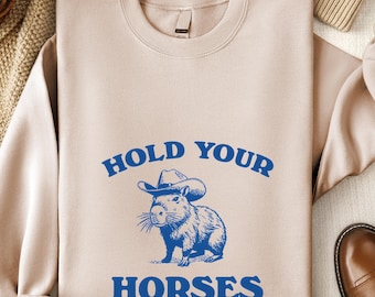 Hold Your Horses Sweatshirt, Funny Capybara Meme Tee, Retro Cartoon Shirt, Weird Animal Hoodie, Raccoon Graphic Tee, Unisex Western Apparel