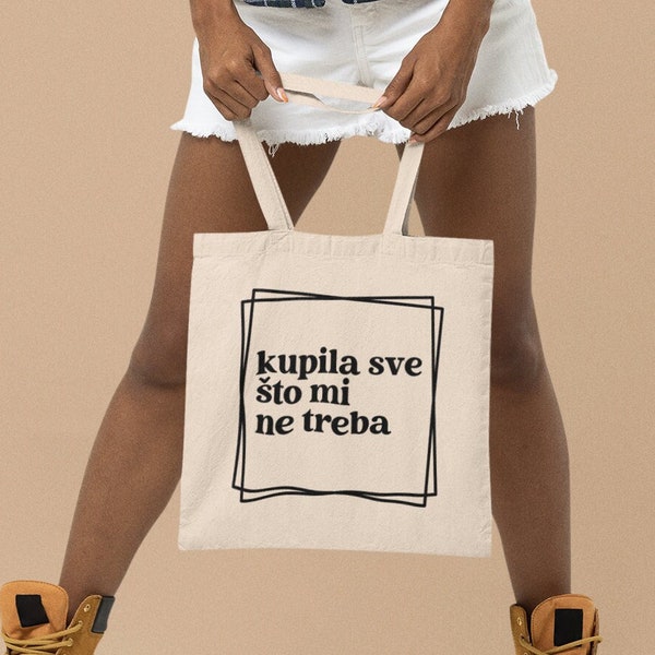 Kupila Sve Sto Mi Ne Treba Funny Balkan Tote Bag Gift For Her, Croatian Handbag ,Serbian Present ,Bosnian Purse ,Balkan Humor Shopping Bag