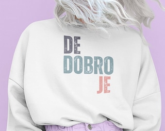 De Dobro Je Sweatshirt, Hrvatska, Bosna, Srbija, Balkan Sweatshirt, Balkan Shirt Women, Croatian Sweater, Bosnian Shirt, Serbian Sweatshirt
