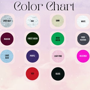 May include: Color chart with 16 different color swatches. The colors are: Sport Grey, Ash, Sand, White, Maroon, Forest Green, Irish Green, Dark Heather, Light Blue, Purple, Light Pink, Heliconia, Red, and Black.