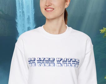 Be Like Water Sweatshirt, Unisex Crewneck Sweatshirt, Water Effect Sweatshirt, Cozy Clothing, Inspirational Fashion, Water Reflection