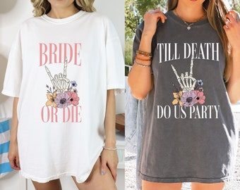 Bride or Die Shirt, Till Death Do us Party Shirt, Bachelorette shirts, bridal party shirt, bridesmaid shirt, wedding party shirts, hen party