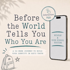 May include: A smartphone displaying "Middle & High School Edition" text next to the title "Before the World Tells You Who You Are: A 52-Week Journey to Build Your Identity in God's Truth" and a circular "Interactive App" badge with a hand icon.