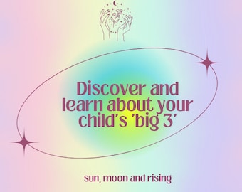 Astrology reading for parents/children based on your child's "big 3". Nurture their unique personality and connect more deeply with them.