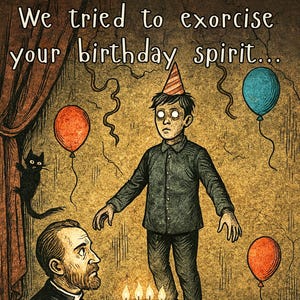 May include: Illustration of a birthday scene with a floating boy wearing a party hat. A priest holds a cake with lit candles and the text "HAPPY DAMN BIRTHDAY." Balloons and a black cat are also present. The text at the top reads "We tried to exorcise your birthday spirit..."