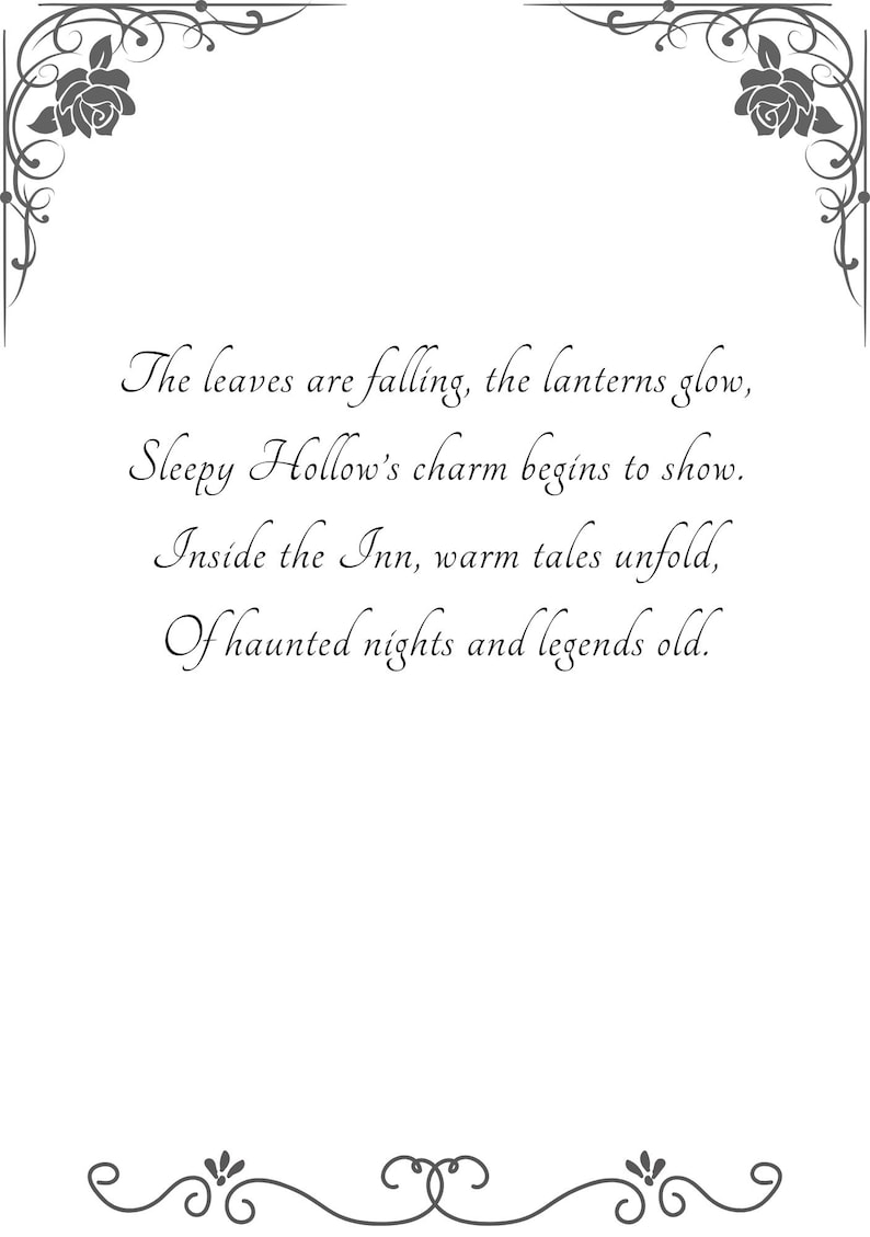 May include: A white background with decorative floral corner accents and a decorative bottom border. The image contains the text: "The leaves are falling, the lanterns glow, Sleepy Hollow's charm begins to show. Inside the Inn, warm tales unfold, Of haunted nights and legends old."
