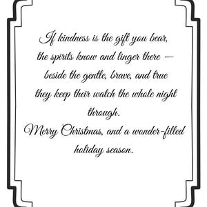 May include: A black and white Christmas card with a decorative border. The card features elegant script with the message: "If kindness is the gift you bear...Merry Christmas, and a wonder-filled holiday season."
