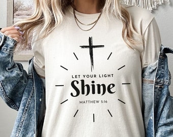 Let Your Light Shine Christian Shirt Bible Verse Shirt Teacher Gift Mom Gift Coworker Gift Matthew 5:24 Shirt Holiday Gift Thanksgiving Gift