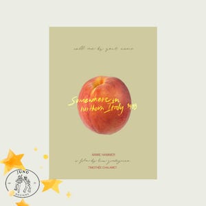 May include: A movie poster with a peach in the center and the text "Somewhere in northern Italy 1983". The poster also includes the text "Call me by your name", "Armie Hammer", "a film by Luca Guadagnino", and "Timoth&eacute;e Chalamet".
