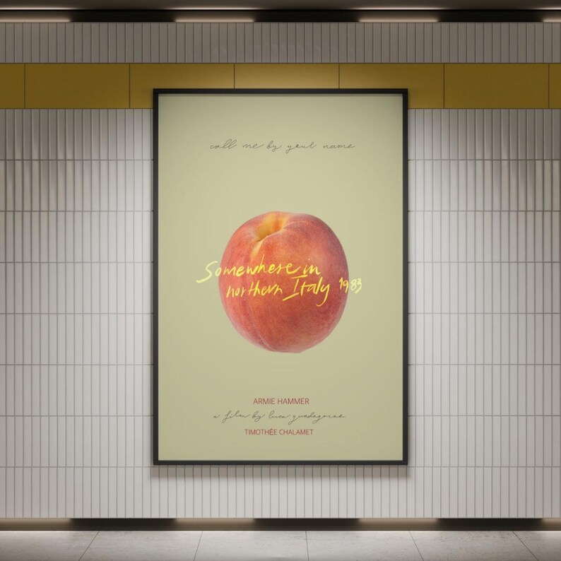 May include: A movie poster with a peach on a light green background. The text on the poster reads "call me by your name", "Somewhere in northern Italy 1983", "Armie Hammer", "a film by Luca Guadagnino", and "Timoth&eacute;e Chalamet".