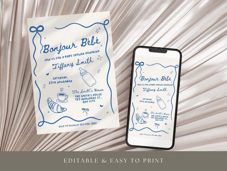 May include: A blue and white baby shower invitation with the text "Bonjour B&eacute;b&eacute;" and a blue and white illustration of a baby bottle. The invitation includes the name Tiffany Smith and the date Saturday, 23rd November. The invitation also includes the address of the event, The Smith's House, 123 Anywhere St, Any City. The invitation includes the RSVP information, RSVP to Olivia at 123-456-7890.