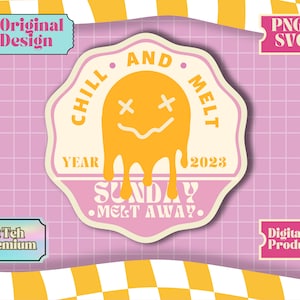 Summer Smile Chill & Melt, SVG PNG File, Mental Health Svg, Positive, Fun Cute Design for T-shirt, Sticker, Mug, Tote Bag, Commercial Use