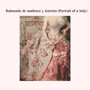 May include: A vintage painting titled "Raimundo de madrazo y Garreta (Portrait of a lady)". The artwork depicts a woman in an ornate gown with a floral pattern in shades of pink and cream. The dress has a satin-like skirt.