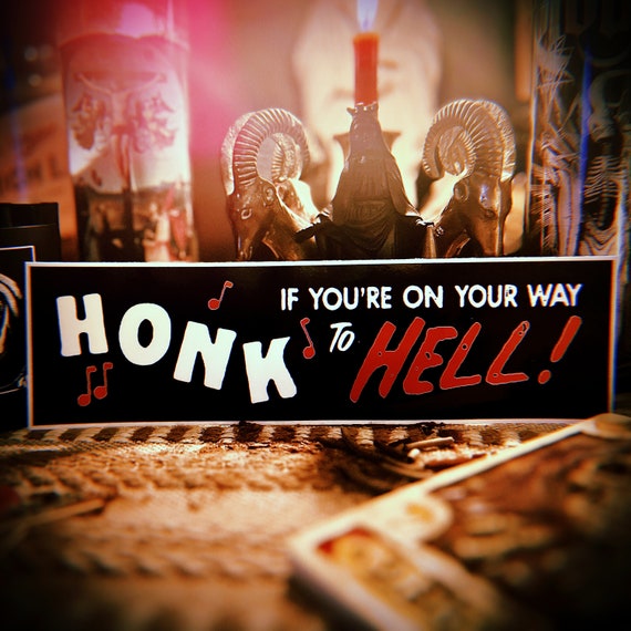 Honk if you’re on your way to Hell! Bumper Sticker