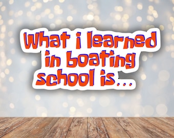 Quote “What I Learned in Boating School is…”