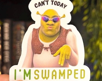 Ogre “Cant Today I&#39;m Swamped&quot; Sticker