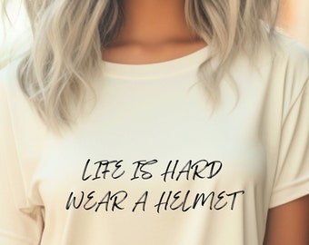 Inspirational Shirt, Life Is Hard Motivational Shirt, Sarcastic Shirt, Positive Graphic Tee, Sassy Shirt, Funny Quote T-Shirt, Gift for Her