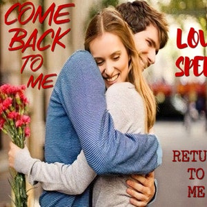 RETURN TO ME Spell - Strong Love Spell To Bring Your Ex Come Back - Contact Me Spell - Soulmate Love - Binding Love Spell - Same Day Casting