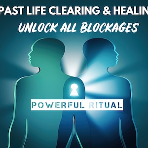 PAST LIFE HEALING - Total Cleansing From Past Lives - Solve Karma Debts - Remove Obstacles Soul Contracts - Aura Cleansing, Same Day Casting