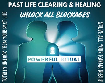 PAST LIFE HEALING - Total Cleansing From Past Lives - Solve Karma Debts - Remove Obstacles Soul Contracts - Aura Cleansing, Same Day Casting