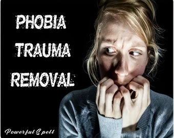 PHOBIA TRAUMA REMOVAL Spell - Remove Bad Karma - Remove Past Trauma - Remove Negative emotions & attitude - Emotional Cleanse - Same Day