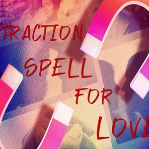 May include: A graphic design with the text "Attraction Spell for Love" in red letters. The design features three red and white horseshoe magnets, with two of the magnets facing each other. The background is a collage of vintage photographs.