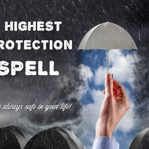 HIGHEST PROTECTION SPELL - Be safe spell - Against all forms of negativity - Curses and Hexes - Bad Entities Envy Eyes Evil - Same Day Casting