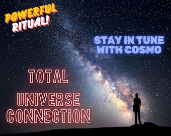 TOTAL CONNECTON with the UNIVERSE - For a better alignment of your soul purpose - For a better life - To discover the unknown! Same Day Cast