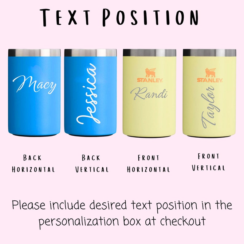 May include: Four stainless steel can coolers with different text positions. The first cooler is light blue with the name "Macy" written horizontally on the back. The second cooler is white with the name "Jessica" written vertically on the back. The third cooler is yellow with the name "Randi" written horizontally on the front. The fourth cooler is yellow with the name "Taylor" written vertically on the front.