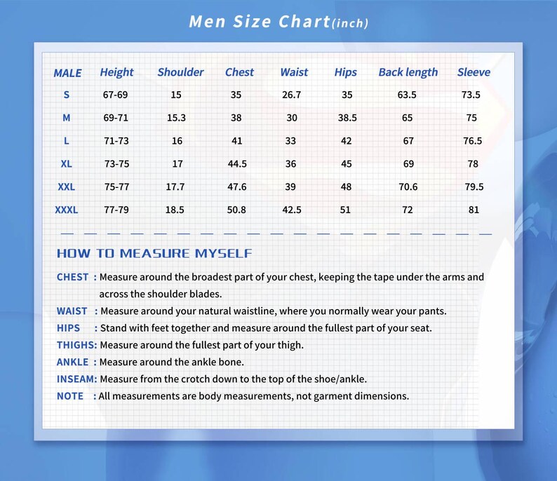 May include: A men's size chart in inches, with measurements for height, shoulder, chest, waist, hips, back length, and sleeve. Includes instructions on how to measure chest, waist, hips, thighs, ankle, and inseam. The chart is on a blue background.