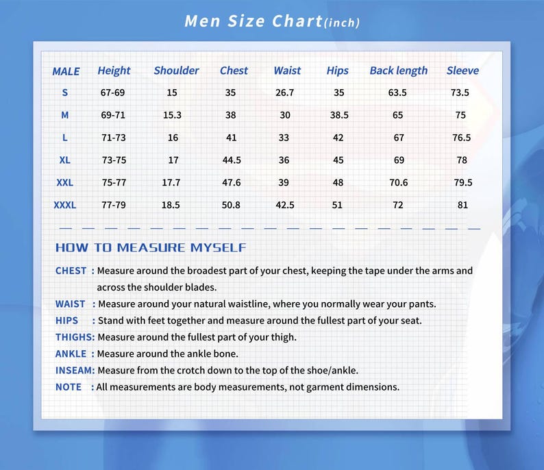 May include: A men's size chart in inches, with measurements for height, shoulder, chest, waist, hips, back length, and sleeve. Includes instructions on how to measure chest, waist, hips, thighs, ankle, and inseam. The chart is on a blue background.