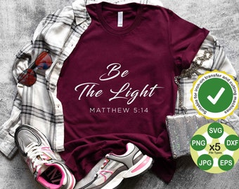 Be The Light SVG, Bible Verse Svg, Scripture Svg, Religious Svg, Christian Quote Svg, Spiritual svg, Cricut Silhouette
