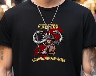 Crush your enemies T-shirt, Conan T-shirt, Conan the Barbarian, 80's movie t-shirt, John Milius shirt, Cinephile gift, badass t-shirt
