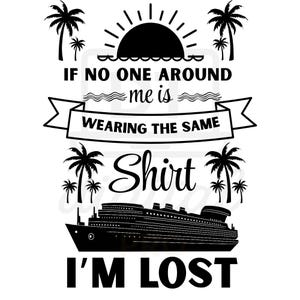 Cruise Group Shirt Design - Wenn niemand um mich herum das Gleiche Shirt trägt, bin ich verloren - Lustiges passendes Kreuzfahrt PNG JPG - Familienurlaub T-Shirt