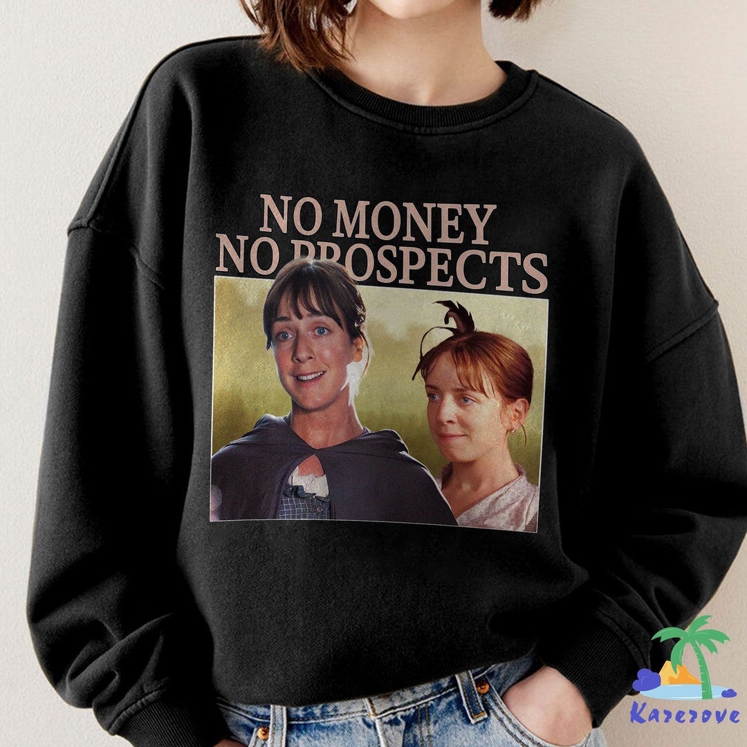 No Money No Prospects Funny Meme Shirt, Pride and Prejudice