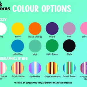 May include: A chart showing color options for glossy and holographic finishes. The glossy colors are white, yellow, pastel orange, purple, lilac, soft pink, light blue, mint, light green, and black. The holographic colors are peach yellow pink, orchid purple, opal white, green malachite, forest green, and crystal rose gold.