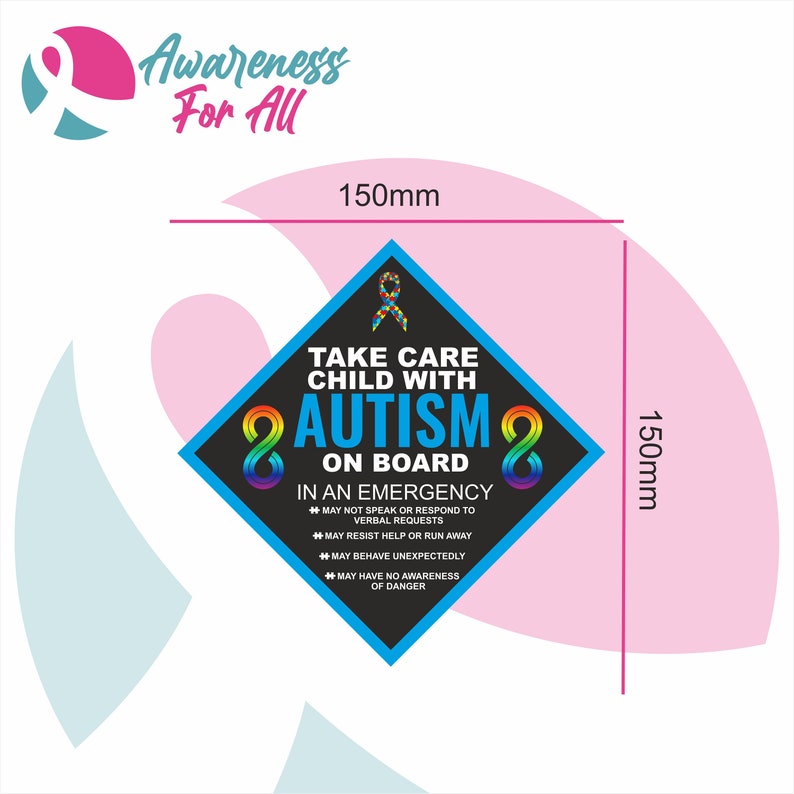 May include: A black and blue diamond-shaped sign with the text "Take care child with Autism on board" and a rainbow infinity symbol. The sign also includes information about how a child with autism may behave in an emergency.