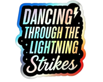 Dancing Through The Lightning Strikes Holographic Sticker, Weatherproof Vinyl Decal, Opalite Sky Sticker