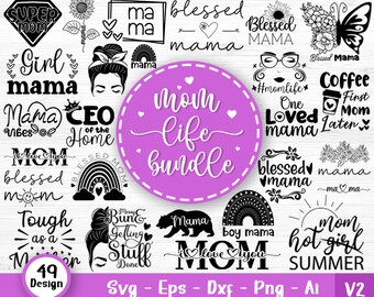 Mom Svg Bundle, Mother's Day Svg, Mom Life Svg, Girl Mom Svg,  Funny Mom Svg, Mom Quotes Svg, Blessed Mama Svg, Svg Files For Cricut V2